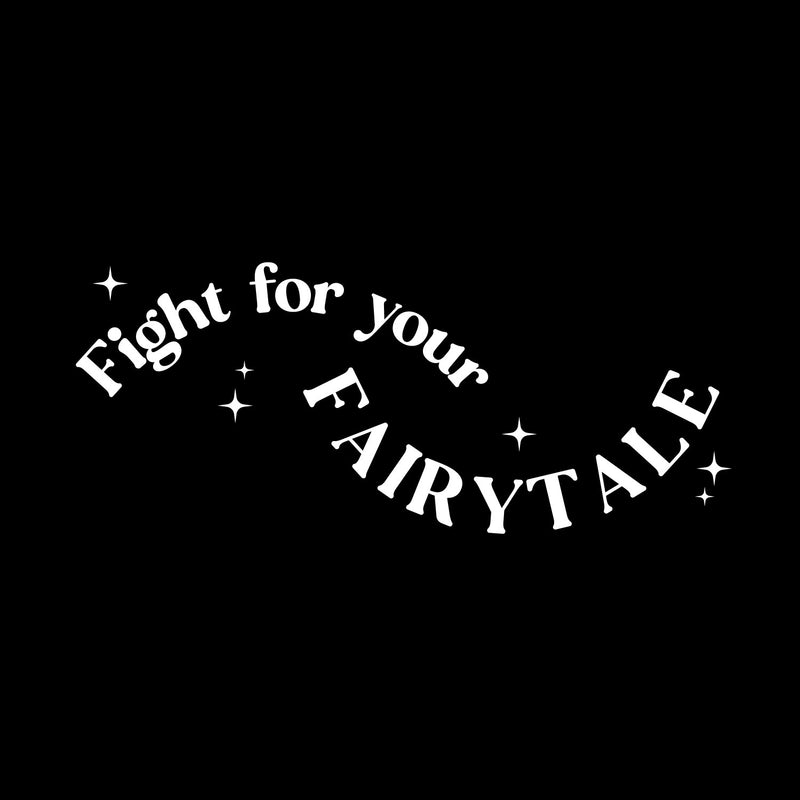 Vinyl Wall Art Decal - Fight For Your Fairy Tale - 6.5" x 16" - Motivational Fantasy Cute Sticker For Girls Home Bedroom Living Room Office Nursery Daycare Children Playroom Decor 1