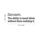 Vinyl Wall Art Decal - Sarcasm - 12" x 35" - Trendy Positive Funny Adult Joke Quote Sticker For Office Coffee Shop Bar Storefront Home Living Room Decor 4
