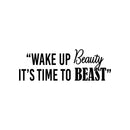 Vinyl Wall Art Decal - Wake Up Beauty It's Time To Beast - 12" x 35" - Trendy Motivating Positive Healthy Quote Sticker For Workout Room Yoga CrossFit Center Gym Fitness Lifestyle Decor 1