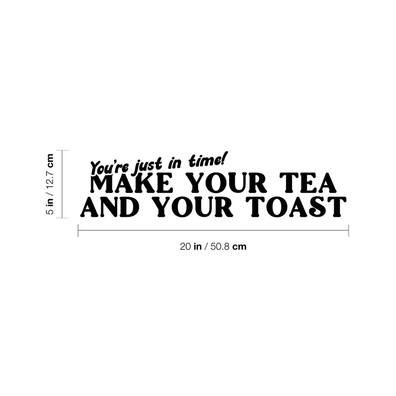 Vinyl Wall Art Decal - You're Just In Time Make Your Tea And Your Toast - 5" x 20" - Modern Caffeine Lovers Quote Sticker For Home Kitchen Office Restaurant Storefront Decor 4