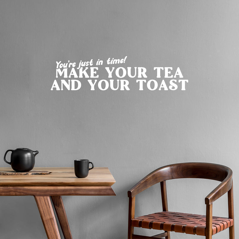 Vinyl Wall Art Decal - You're Just In Time Make Your Tea And Your Toast - 5" x 20" - Modern Caffeine Lovers Quote Sticker For Home Kitchen Office Restaurant Storefront Decor 3