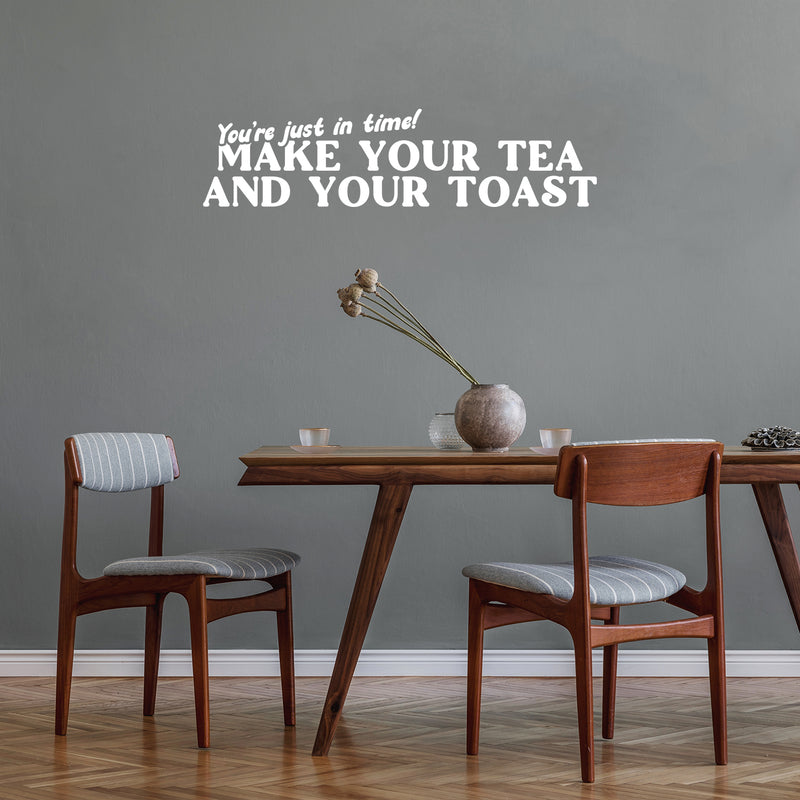 Vinyl Wall Art Decal - You're Just In Time Make Your Tea And Your Toast - 5" x 20" - Modern Caffeine Lovers Quote Sticker For Home Kitchen Office Restaurant Storefront Decor 2