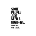 Vinyl Wall Art Decal - Some People Just Need A High-Five - Trendy Positive Sarcastic Adult Joke Quote Sticker For Home Bedroom Living Room Office Coffee Shop Storefront Decor 1