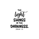 Vinyl Wall Art Decal - The Light Shines In The Darkness - John 1:5 - 15" x 13" - Modern Inspiring Lovely Spiritual Quote Sticker For Bedroom Living Room Coffee Shop Religious Center Decor 1