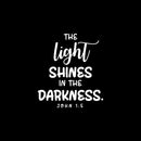 Vinyl Wall Art Decal - The Light Shines In The Darkness - John 1:5 - 15" x 13" - Modern Inspiring Lovely Spiritual Quote Sticker For Bedroom Living Room Coffee Shop Religious Center Decor 1