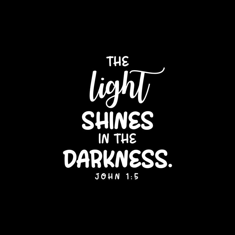 Vinyl Wall Art Decal - The Light Shines In The Darkness - John 1:5 - 15" x 13" - Modern Inspiring Lovely Spiritual Quote Sticker For Bedroom Living Room Coffee Shop Religious Center Decor 1