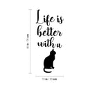 Vinyl Wall Art Decal - Life Is Better With A Cat - Modern Inspirational Cute Kitten Quote Sticker For Home Vet Office Bedroom Living Room Pet Lovers Decor 4