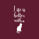 Vinyl Wall Art Decal - Life Is Better With A Cat - 30" x 13" - Modern Inspirational Cute Kitten Quote Sticker For Home Vet Office Bedroom Living Room Pet Lovers Decor 1