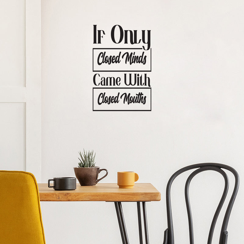 Vinyl Wall Art Decal - If Only Closed Minds Came With Closed Mouths - Trendy Sarcastic Adult Joke Quote Sticker For Home Office Bedroom Living Room Decor 3