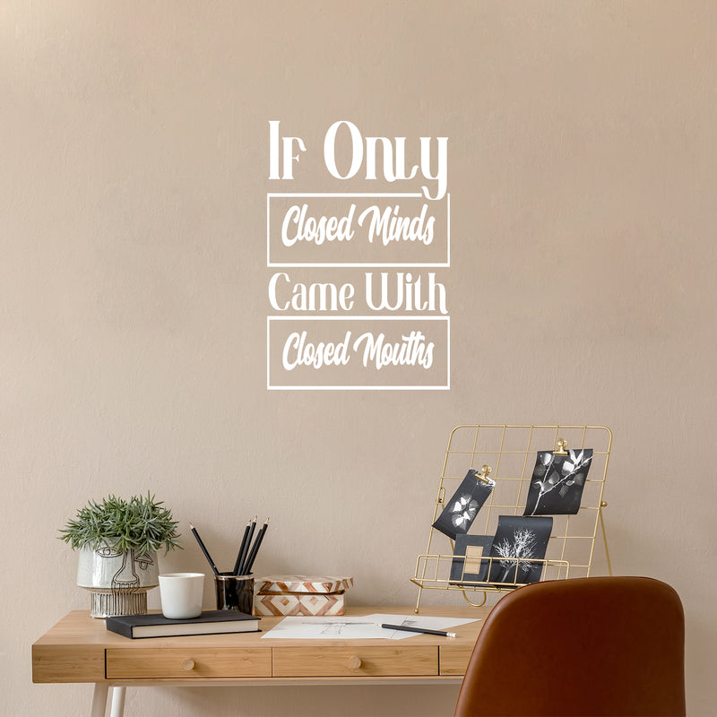 Vinyl Wall Art Decal - If Only Closed Minds Came With Closed Mouths - 25" x 17" - Trendy Sarcastic Adult Joke Quote Sticker For Home Office Bedroom Living Room Decor 2