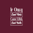Vinyl Wall Art Decal - If Only Closed Minds Came With Closed Mouths - 25" x 17" - Trendy Sarcastic Adult Joke Quote Sticker For Home Office Bedroom Living Room Decor 1