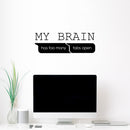Vinyl Wall Art Decal - My Brain Has Too Many Tabs Open - 8.5" x 25" - Trendy Motivational Funny Quote Sticker For Home Office School Bedroom Living Room Decor 3