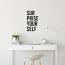 Vinyl Wall Art Decal - Sur Prise Your Self - Trendy Fun Optimistic Good Vibes Quote Sticker For Home Bedroom Living Room Playroom School Classroom Coffee Shop Decor 2