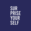 Vinyl Wall Art Decal - Sur Prise Your Self - 25" x 14" - Trendy Fun Optimistic Good Vibes Quote Sticker For Home Bedroom Living Room Playroom School Classroom Coffee Shop Decor 1