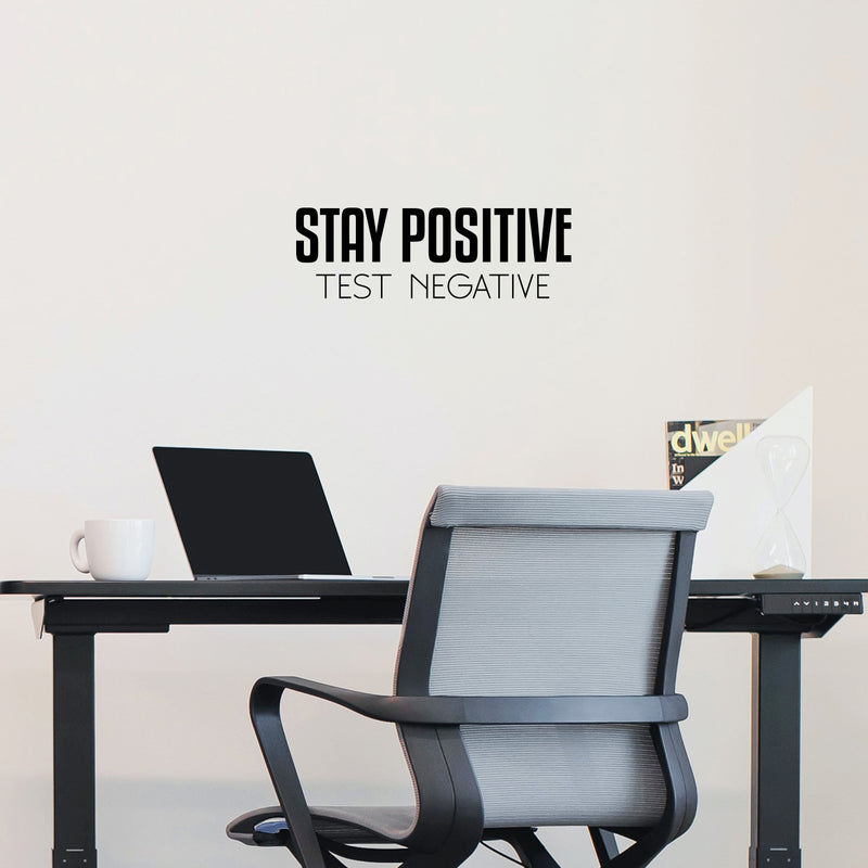 Vinyl Wall Art Decal - Stay Positive Test Negative - 8" x 25" - Trendy Fun Motivational Good Vibes Quote Sticker For Home Bedroom Living Room Playroom School Office Coffee Shop Decor 2