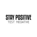 Vinyl Wall Art Decal - Stay Positive Test Negative - 8" x 25" - Trendy Fun Motivational Good Vibes Quote Sticker For Home Bedroom Living Room Playroom School Office Coffee Shop Decor 1