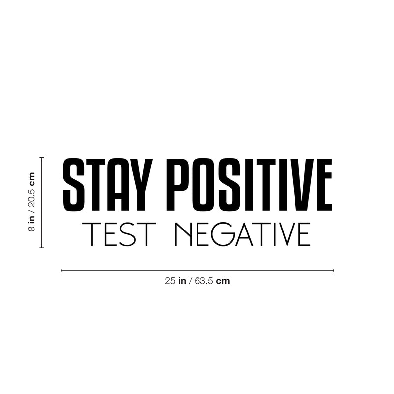 Vinyl Wall Art Decal - Stay Positive Test Negative - 8" x 25" - Trendy Fun Motivational Good Vibes Quote Sticker For Home Bedroom Living Room Playroom School Office Coffee Shop Decor 4