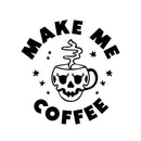 Vinyl Wall Art Decal - Make Me Coffee - Trendy Sarcastic Adult Quote Skull Design Sticker For Home Living Room Kitchen Restaurant Coffee Shop Storefront Decor 1
