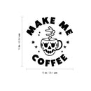 Vinyl Wall Art Decal - Make Me Coffee - 16" x 15" - Trendy Sarcastic Adult Quote Skull Design Sticker For Home Living Room Kitchen Restaurant Coffee Shop Storefront Decor 4