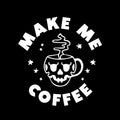 Vinyl Wall Art Decal - Make Me Coffee - 16" x 15" - Trendy Sarcastic Adult Quote Skull Design Sticker For Home Living Room Kitchen Restaurant Coffee Shop Storefront Decor 1