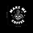 Vinyl Wall Art Decal - Make Me Coffee - 16" x 15" - Trendy Sarcastic Adult Quote Skull Design Sticker For Home Living Room Kitchen Restaurant Coffee Shop Storefront Decor 4