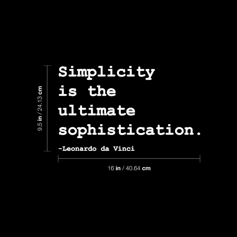 Vinyl Wall Art Decal - Simplicity Is The Ultimate Sophistication - Leonardo Da Vinci - 9.5" x 16" - Modern Inspirational Positive Quote Sticker For Home Office Classroom Decor 4