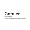 Vinyl Wall Art Decal - Gam Er. A Person Who Has Realized That Real Life Is Too Boring - 8. Trendy Funny Positive Quote Sticker For Home Playroom Gaming Room Classroom Office Decor 1