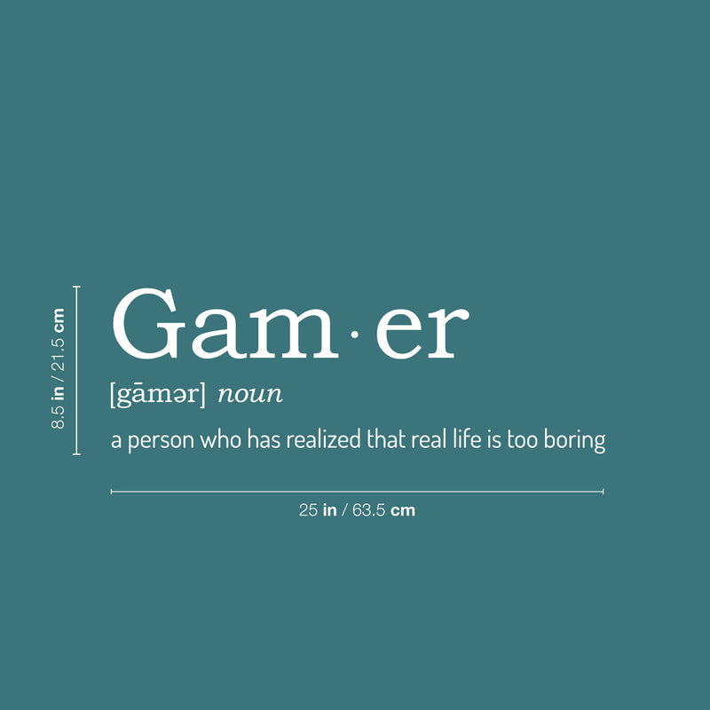 Vinyl Wall Art Decal - Gam Er. A Person Who Has Realized That Real Life Is Too Boring - 8.5" x 25" - Trendy Funny Positive Quote Sticker For Home Playroom Gaming Room Classroom Office Decor 4
