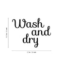 Vinyl Wall Art Decal - Wash And Dry - 16.5" x 22" - Trendy Cursive Lovely Design Quote Sticker For Home Bathroom Laundry Room Washing Space Laundry Business Storefront Decor 4