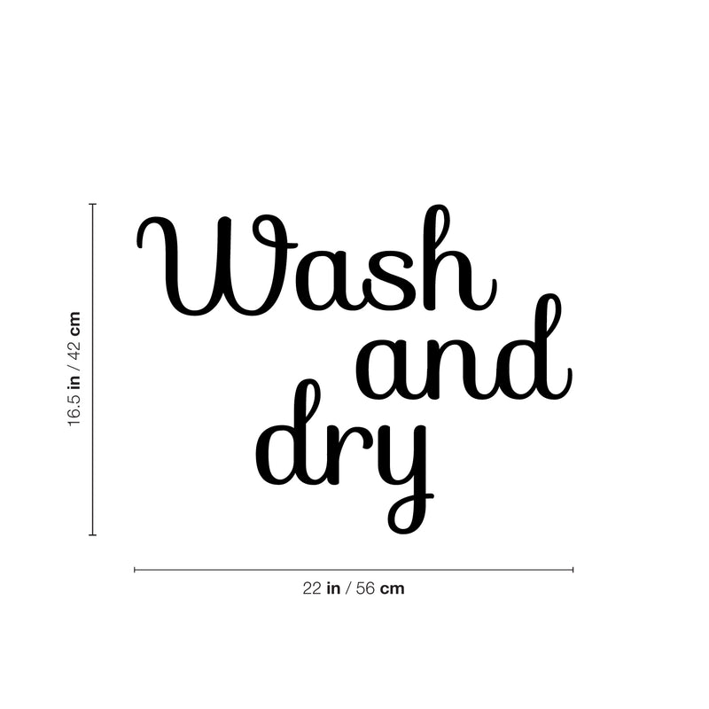 Vinyl Wall Art Decal - Wash And Dry - 16.5" x 22" - Trendy Cursive Lovely Design Quote Sticker For Home Bathroom Laundry Room Washing Space Laundry Business Storefront Decor 4