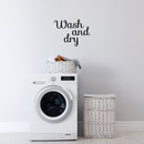 Vinyl Wall Art Decal - Wash And Dry - 16.5" x 22" - Trendy Cursive Lovely Design Quote Sticker For Home Bathroom Laundry Room Washing Space Laundry Business Storefront Decor 3