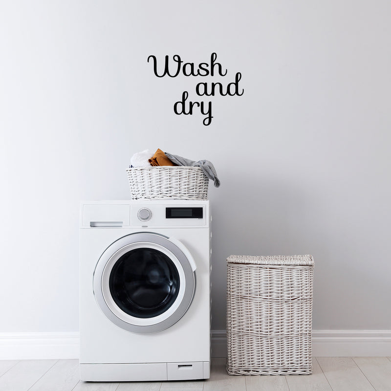 Vinyl Wall Art Decal - Wash And Dry - 16.5" x 22" - Trendy Cursive Lovely Design Quote Sticker For Home Bathroom Laundry Room Washing Space Laundry Business Storefront Decor 3