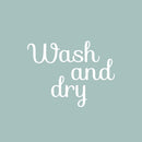 Vinyl Wall Art Decal - Wash And Dry - 16.5" x 22" - Trendy Cursive Lovely Design Quote Sticker For Home Bathroom Laundry Room Washing Space Laundry Business Storefront Decor 1