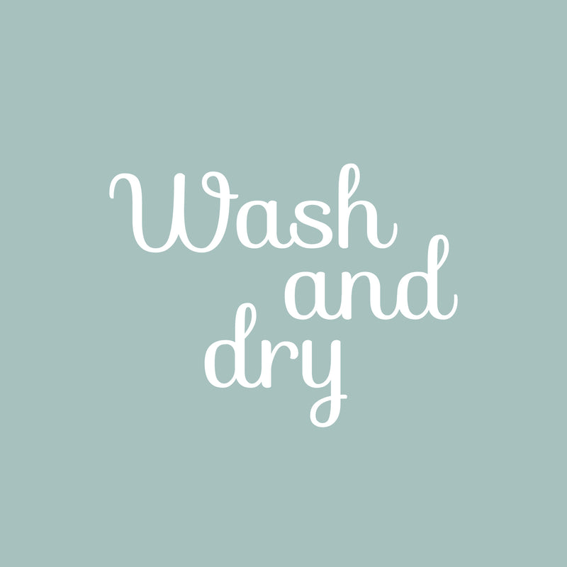 Vinyl Wall Art Decal - Wash And Dry - 16.5" x 22" - Trendy Cursive Lovely Design Quote Sticker For Home Bathroom Laundry Room Washing Space Laundry Business Storefront Decor 1