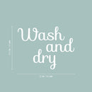 Vinyl Wall Art Decal - Wash And Dry - 16.5" x 22" - Trendy Cursive Lovely Design Quote Sticker For Home Bathroom Laundry Room Washing Space Laundry Business Storefront Decor 4