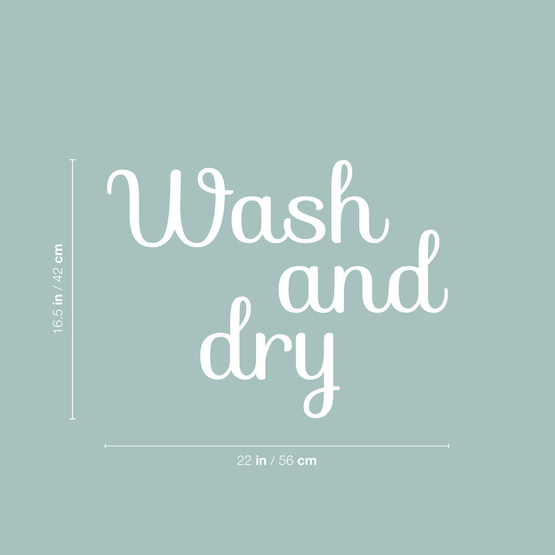 Vinyl Wall Art Decal - Wash And Dry - 16.5" x 22" - Trendy Cursive Lovely Design Quote Sticker For Home Bathroom Laundry Room Washing Space Laundry Business Storefront Decor 4