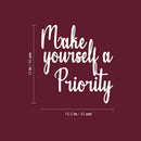 Vinyl Wall Art Decal - Make Yourself A Priority - Trendy Modern Self Esteem Quote For Home Apartment Bedroom Living Room Bathroom Kitchen Entryway Office Decoration Sticker 5