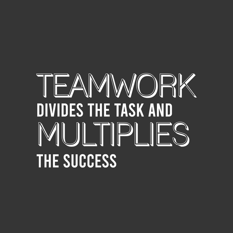 Vinyl Wall Art Decal - Teamwork Divides The Task And Multiples The Success - 16" x 27" - Motivating Positive Quote Sticker For Business Lobby Office Meeting Room School Classroom Decor 1