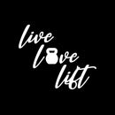 Vinyl Wall Art Decal - Live Love Lift - 13" x 16" - Motivating Positive Healthy Quote Kettlebell Design Sticker For Office Workout Room Yoga CrossFit Center Gym Fitness Lifestyle Decor 1