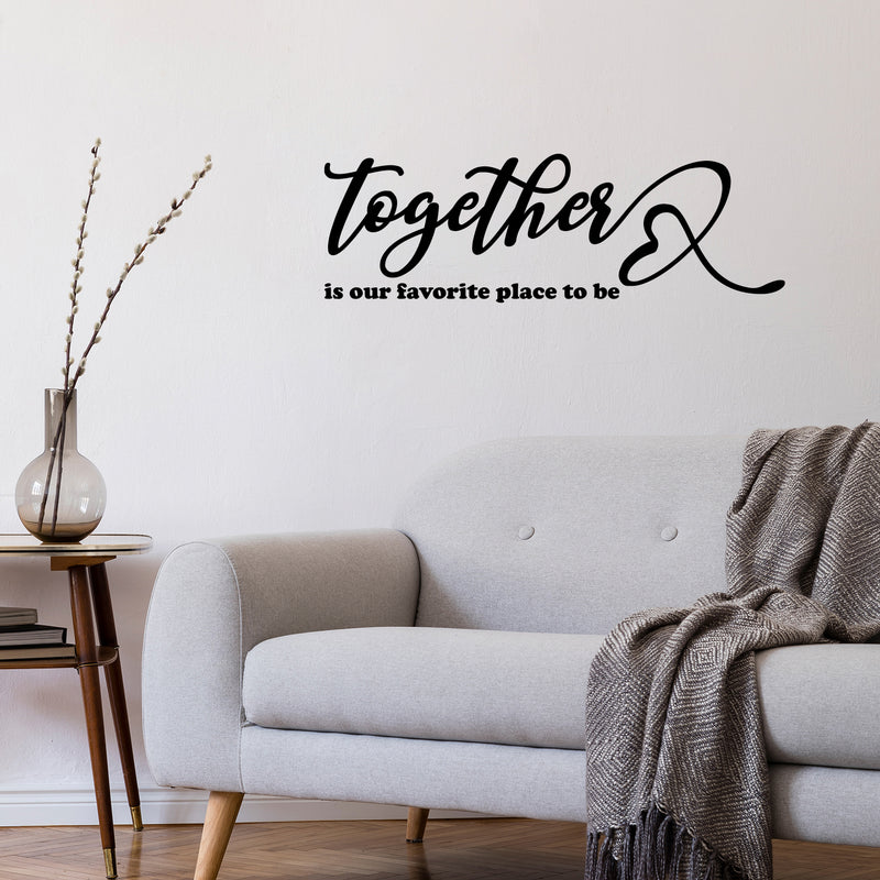 Vinyl Wall Art Decal - Together Is Our Favorite Place To Be - 7" x 16" - Inspirational Couples Love Heart Shape Design Sticker For Home Bedroom Closet Mirror Living Room Decor 2