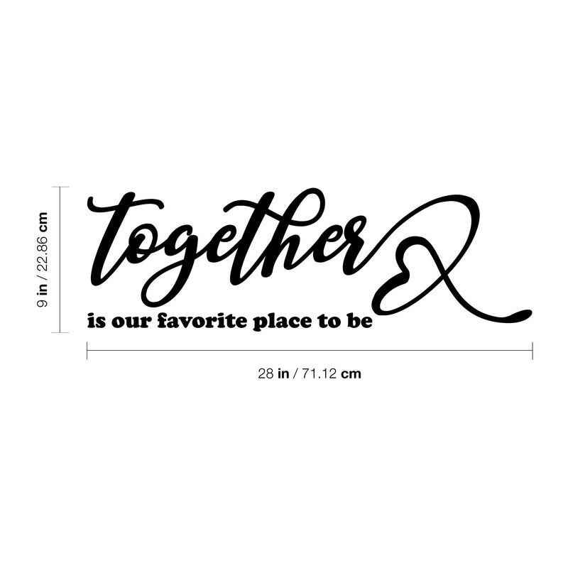 Vinyl Wall Art Decal - Together Is Our Favorite Place To Be - 7" x 16" - Inspirational Couples Love Heart Shape Design Sticker For Home Bedroom Closet Mirror Living Room Decor 4