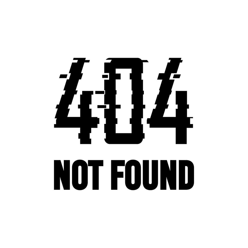 Vinyl Wall Art Decal - 404 Not Found - Trendy Funny Sarcastic Quote Sticker For Home Office Living Room Gamer Teen Bedroom Kids Room Mirror Decor 1