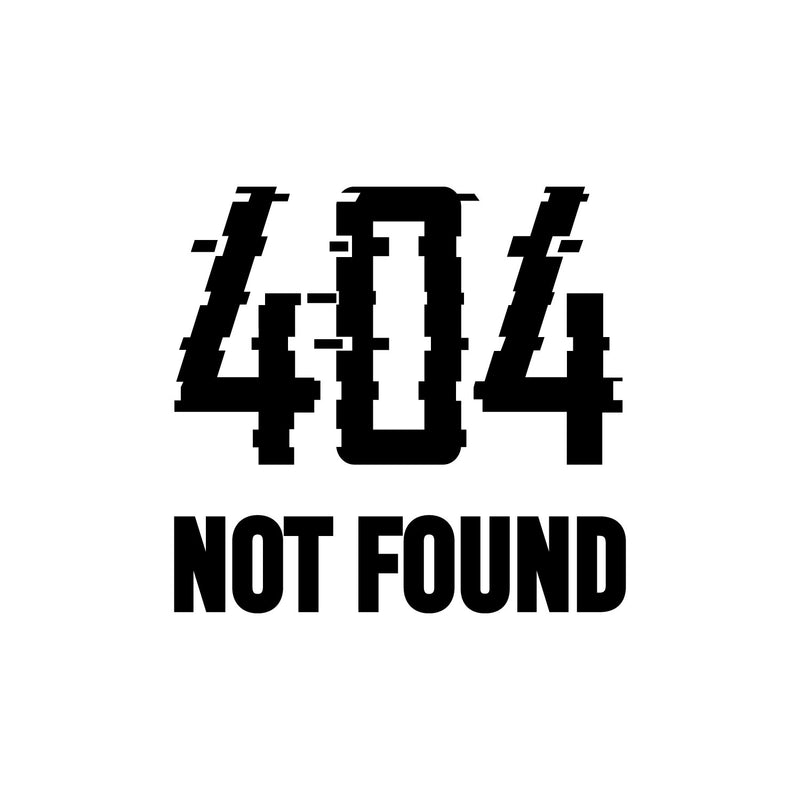Vinyl Wall Art Decal - 404 Not Found - 17" x 18" - Trendy Funny Sarcastic Quote Sticker For Home Office Living Room Gamer Teen Bedroom Kids Room Mirror Decor 1