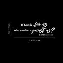 Vinyl Wall Art Decal - If God Is For Us - Romans 8:31 - 7" x 21" - Modern Inspirational Spiritual Bible Verse Sticker For Home Bedroom Closet Living Room Religious Center Decor 4