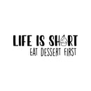 Vinyl Wall Art Decal - Life Is Short Eat Dessert First - 12" x 35.4" - Inspirational Lovely Good Vibes Quote Sticker For Home Kitchen Dining Room Restaurant Coffee Shop Storefront Decor 1