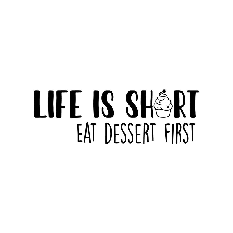 Vinyl Wall Art Decal - Life Is Short Eat Dessert First - 12" x 35.4" - Inspirational Lovely Good Vibes Quote Sticker For Home Kitchen Dining Room Restaurant Coffee Shop Storefront Decor 1