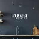 Vinyl Wall Art Decal - Life Is Short Eat Dessert First - 12" x 35.4" - Inspirational Lovely Good Vibes Quote Sticker For Home Kitchen Dining Room Restaurant Coffee Shop Storefront Decor 3