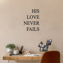 Vinyl Wall Art Decal - His Love Never Fails - Trendy Inspiring Spiritual Lovely Positive Quote Sticker For Home Bedroom Closet Living Room Office Coffee Shop Decor 3