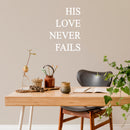 Vinyl Wall Art Decal - His Love Never Fails - Trendy Inspiring Spiritual Lovely Positive Quote Sticker For Home Bedroom Closet Living Room Office Coffee Shop Decor 5