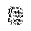 Vinyl Wall Art Decal - I'm Not Drunk I'm Full Of Holiday Spirit - 22" x 18" - Funny Lovely Christmas Seasonal Joke Quote Sticker For Kitchen Restaurant Coffee Shop Bar Storefront Decor 1
